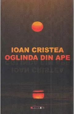 Oglinda din ape de Ioan Cristea