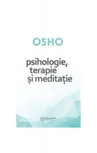 Osho. Psihologie, terapie și meditație