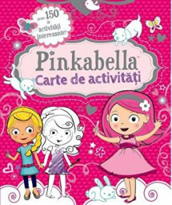 Pinkabella. Carte de activitati. Peste 150 de activitati interesante!