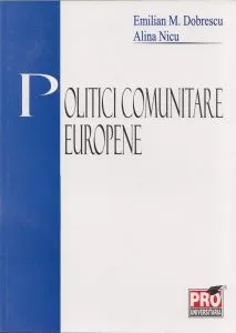 Politici Comunitare Europene de Emilian M. Dobrescu
