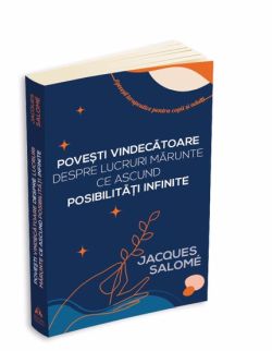 Povesti vindecatoare despre lucruri marunte ce ascund posibilitati infinite