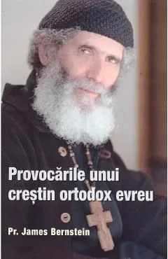 Provocarile unui crestin ortodox evreu de James Bernstein