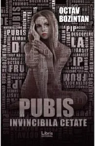 Pubis. Invincibila cetate de Octav Bozintan