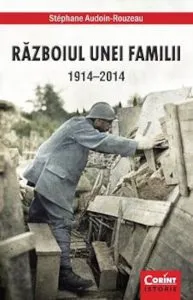 Razboiul unei familii 1914-2014 de Stephane Audoin-Rouzeau