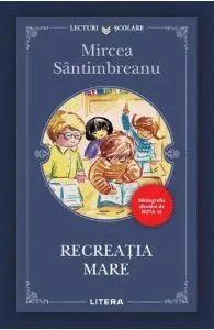 Recreatia mare de Mircea Santimbreanu