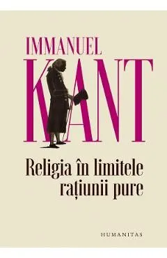 Religia in limitele ratiunii pure de Immanuel Kant