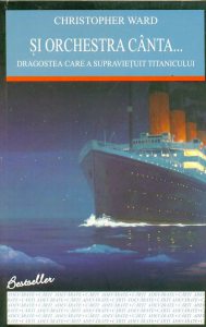 Si orchestra canta... Dragostea care a supravietuit Titanicului
