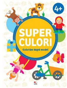 Super culori. Coloram dupa model 4 . Volumul 2
