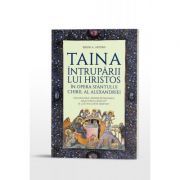 Taina Intruparii lui Hristos in opera Sfantului Chiril al Alexandriei. Dialogurile „Despre Intruparea celui Unuia-nascut” si „ca Unul este Hristos”
