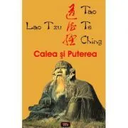 Tao Te Ching. Calea si Puterea – Lao Tzu de Lao Tzu