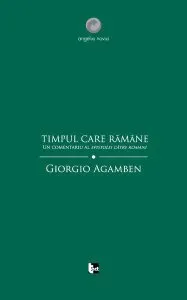 Timpul care rămâne. Un comentariu al Epistolei către Romani. de Giorgio Agamben
