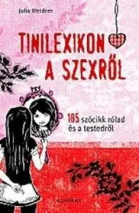 Tinilexikon a szexrol - 185 szocikk rolad es a testedrol de Julia Weidner