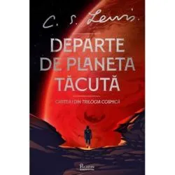 Trilogia Cosmica #1. Departe de Planeta Tacuta de C.S. Lewis