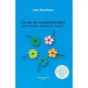 Un an de constientizari prin metoda "Asculta-ti corpul" de Lise Bourbeau