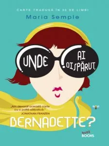 Unde ai disparut, Bernadette? de Maria Semple