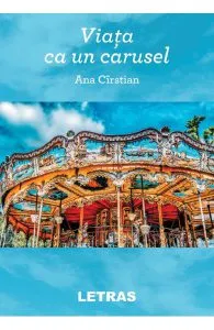 Viata ca un carusel de Ana Cirstian