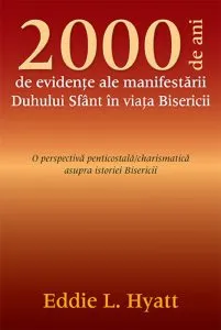 2000 de ani de evidente ale manifestarii Duhului Sfant in viata Bisericii de Eddie L. Hyatt
