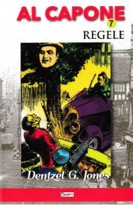 Al Capone vol.7: Regele de Dentzel G. Jones