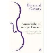 Amintirile lui George Enescu de Bernard Gavoty