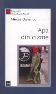 Apa din cizme de Mircea Daneliuc