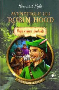 Aventurile lui Robin Hood. Mari clasici ilustrati de Howard Pyle