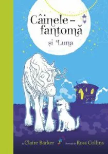 Cainele-fantoma si Luna - volumul 3 de Claire Barker
