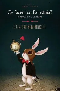 Ce facem cu Romania? Dialoguri cu cititorii (ed. 2) de Cristina Nemerovschi