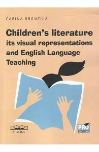 Children's literature, its visual representations and English Language Teaching de Carina Branzila