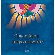 Cine a facut lumea noastra? de Anca Stanciu