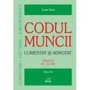 Codul muncii. Comentat si adnotat (2 volume) de Costel Gilca
