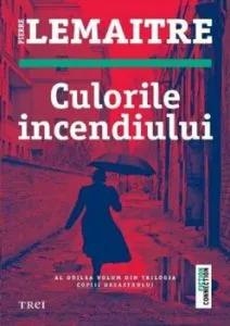 Culorile incendiului de Pierre Lemaitre