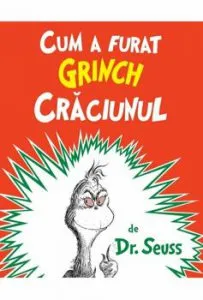 Cum a furat Grinch Craciunul de Dr. Seuss