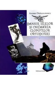 Dansul ielelor si chemarea clopotelor ortodoxiei de Andrei Dragulinescu