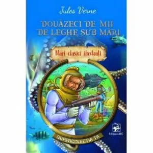 Douazeci de mii de leghe sub mari. Mari clasici ilustrati de Jules Verne
