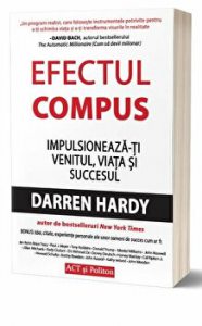 Efectul compus. Impulsioneaza-ti venitul, viata si succesul - Carte