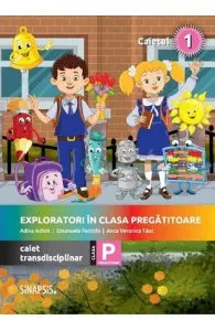 Exploratori in clasa pregatitoare. Caiet transdisciplinar 1 de Emanuela Patrichi