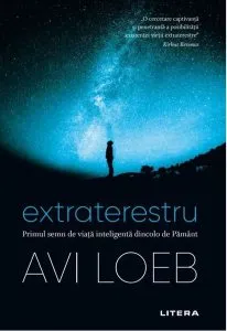 Extraterestru. Primul semn de viață inteligentă dincolo de Pământ de Avi Loeb