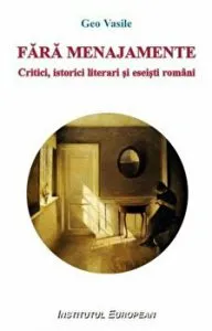 Fara menajamente. Critici, istorici literari si eseisti romani