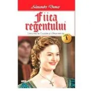 Fiica regentului, volumul 1 de Alexandre  Dumas