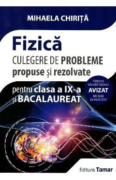 Fizica - Clasa 9 si bacalaureat. Culegere de probleme propuse si rezolvate