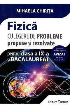 Fizica - Clasa 9 si bacalaureat. Culegere de probleme propuse si rezolvate