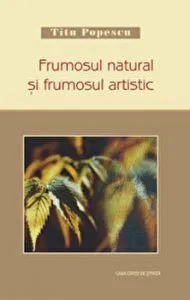 Frumosul natural si frumosul artistic de Titu Popescu