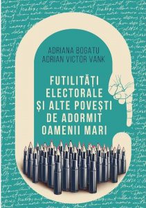 Futilitati electorale si alte povesti de adormit oameni mari