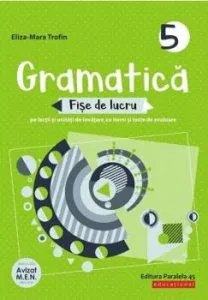 Gramatica. Fise de lucru. Clasa a V-a. 2020-2021 de Eliza Mara Trofin