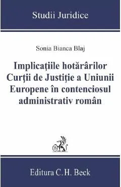 Implicatiile hotararilor Curtii de Justitie a Uniunii Europene in contenciosul administrativ roman
