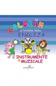 Instrumente muzicale. Coloram si invatam limba engleza de Roxana Geanta