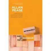 Intrebarile sunt, de fapt, raspunsuri. Edita a III-a revizuita de Allan Pease