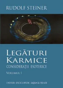 Legaturi Karmice. Consideratii esoterice, Vol. 1 de Rudolf Steiner