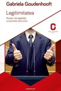 Legitimitatea. Ritualuri ale legalitatii si autoritate discursiva