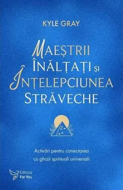 Maeștrii Înălțați și înțelepciunea străveche de Kyle Gray